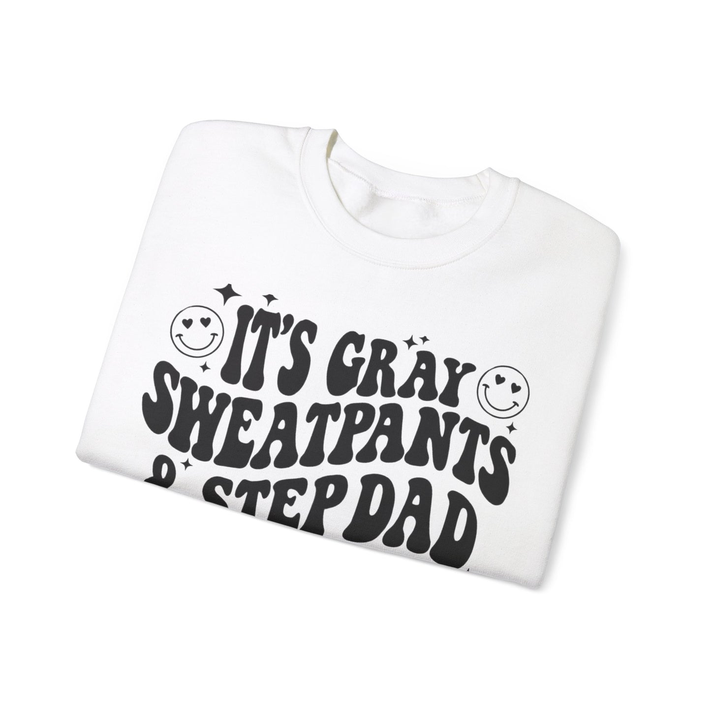 It's Gray Sweatpants & Stepdad Season Crewneck Sweatshirt